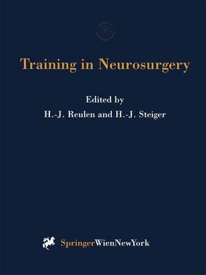 Training in Neurosurgery By Hans-Jürgen Reulen (editor) 9783709174197