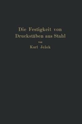 Die Festigkeit Von Druckstäben Aus Stahl By Karl Jezek 9783709197516