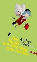 Kurkow, A: Kugel auf dem Weg zum Helden 9783709971819 (Hardback)