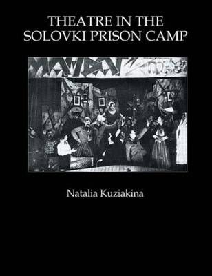 Theatre in the Solovki Prison Camp By Natalia Kuziakina 9783718654390