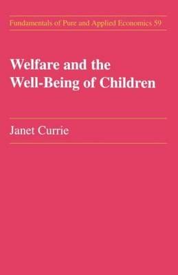 Welfare and the Well-Being of Children By Currie, Janet M. (Paperback)