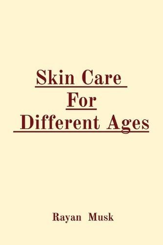 Skin Care For Different Ages By Rayan Musk 9783724644453 (Paperback)
