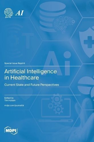 Artificial Intelligence in Healthcare By Tim Hulsen (guest editor)