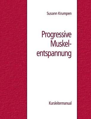 Progressive Muskelentspannung:Kursleitermanual By Krumpen, Susann