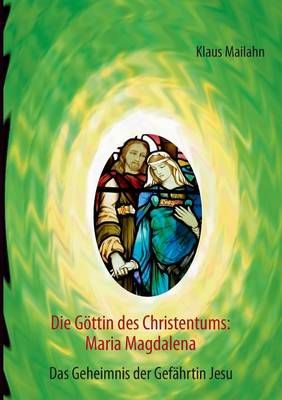 Die Goettin des Christentums By Klaus Mailahn 9783732233915
