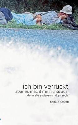 Ich bin verruckt By Helmut Schriffl 9783732234981 (Paperback)
