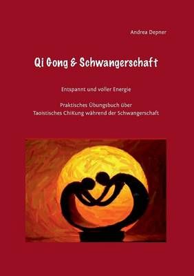 Qi Gong & Schwangerschaft By Andrea Depner 9783732249770 (Paperback)
