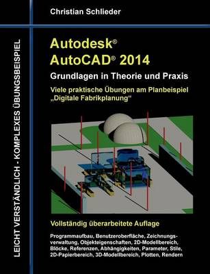 Autodesk AutoCAD 2014 - Grundlagen in Theorie und Praxis 9783732252848