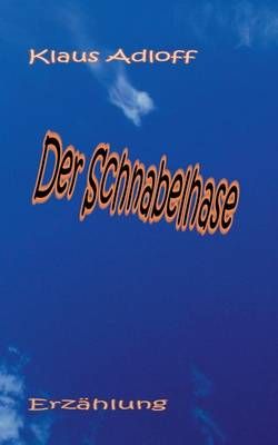 Der Schnabelhase By Adloff, Klaus 9783732255931 (Paperback)