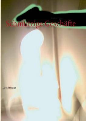 Schmutzige Geschäfte:Erotikthriller By Egger, Anita 9783732256310