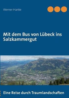 Mit dem Bus von Lübeck ins Salzkammergut By Hanke, Werner (Paperback)