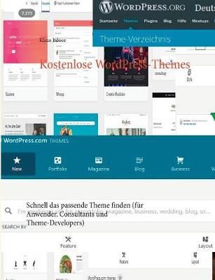 Kostenlose WordPress-Themes:Schnell das passende Theme finden (für Anwender, Consultants und Theme-Developers). Mit über 75 hilfreichen ...