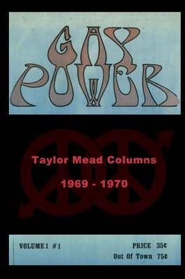 Gay Power Taylor Mead Columns 1969 - 1970 By John Edward Heys