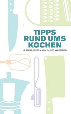 Tipps rund ums Kochen By Rainer Woertmann 9783732298785 (Paperback)