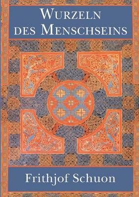 Wurzeln des Menschseins By Frithjof Schuon 9783732302925 (Paperback)