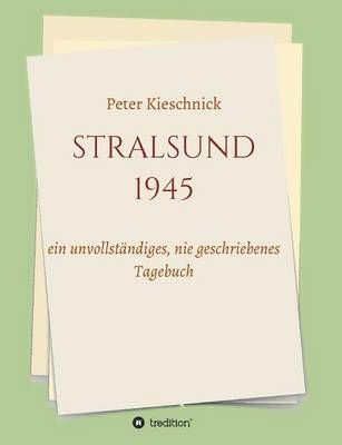Stralsund 1945 By Peter Kieschnick 9783732328284 (Paperback)