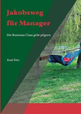 Jakobsweg fur Manager By Raul Etto 9783732354924 (Paperback)