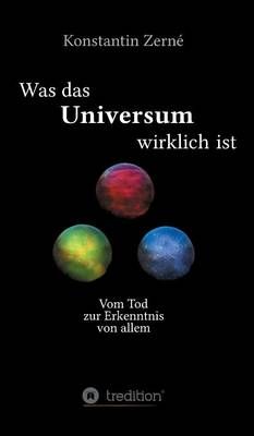 Was das Universum wirklich ist By Konstantin Zerne 9783732374403