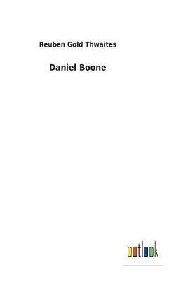 Daniel Boone By Thwaites, Reuben Gold 9783732630943 (Board book)