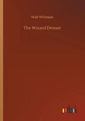 The Wound Dresser By Whitman, Walt 9783732655021 (Paperback)