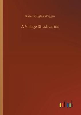 A Village Stradivarius By Wiggin, Kate Douglas 9783732657681
