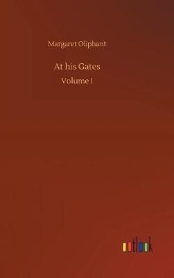 At his Gates By Margaret Oliphant 9783732688401 (Hardback)