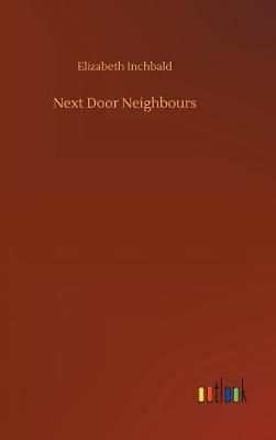 Next Door Neighbours By Inchbald, Elizabeth 9783732692088 (Board book)