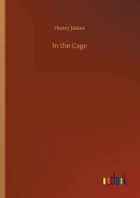 In the Cage By Henry James 9783732693252 (Paperback)