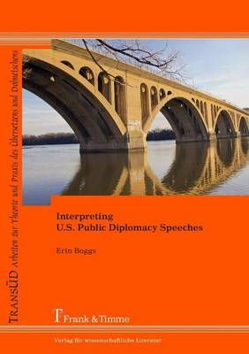 Interpreting U.S. Public Diplomacy Speeches By Erin Boggs (Paperback)