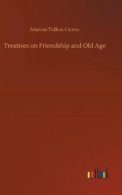 Treatises on Friendship and Old Age By Cicero 9783734016158 (Hardback)