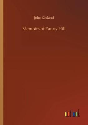 Memoirs of Fanny Hill By John Cleland 9783734028625 (Paperback)