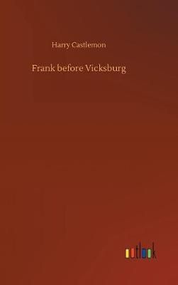 Frank before Vicksburg By Castlemon 9783734039119 (Hardback)