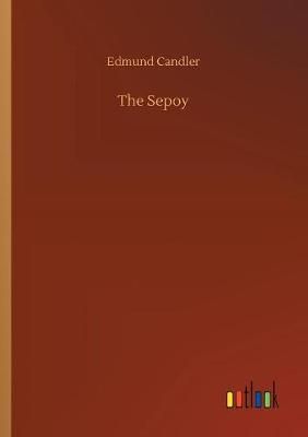 The Sepoy By Candler, Edmund 9783734042362 (Paperback)