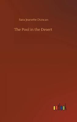 Pool in the Desert By Sara Jeanette Duncan 9783734059056 (Hardback)