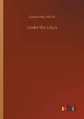 Under the Lilacs By Louisa May Alcott 9783734064265 (Paperback)