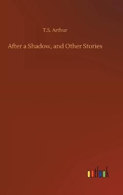 After a Shadow, and Other Stories By Arthur 9783734064753 (Hardback)