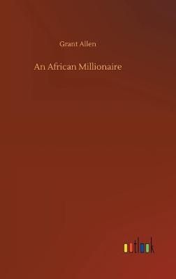 African Millionaire By Grant Allen 9783734065231 (Hardback)
