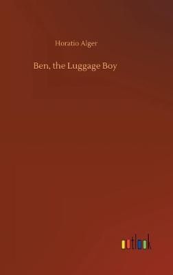 Ben, the Luggage Boy By Alger 9783734074813 (Hardback)