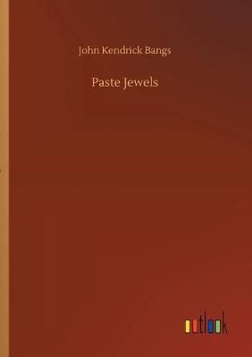 Paste Jewels By John Kendrick Bangs 9783734088001 (Paperback)
