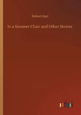 In a Steamer Chair and Other Stories By Robert Barr 9783734091445