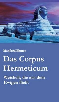 Das Corpus Hermeticum By Manfred Ehmer 9783734515781 (Hardback)