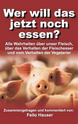 Wer will das jetzt noch essen? By Feilo Hauser 9783734524967