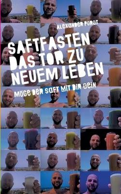 Saftfasten das Tor zu neuem Leben By Alexander Porst 9783734568930