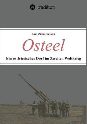 Osteel - Ein ostfriesisches Dorf im Zweiten Weltkrieg 9783734578793