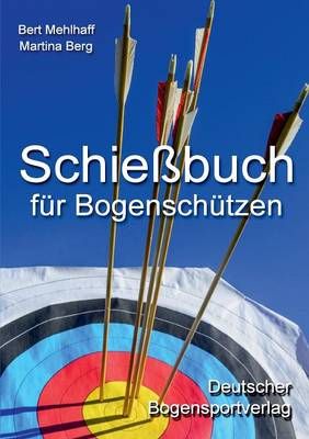Schiessbuch fur Bogenschutzen By Bert Mehlhaff 9783734713767