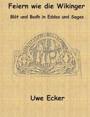 Feiern wie die Wikinger:Blót und Bodh in Eddas und Sagas (Paperback)