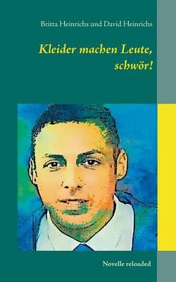 Kleider machen Leute, schwoer! By Britta Heinrichs 9783734739255