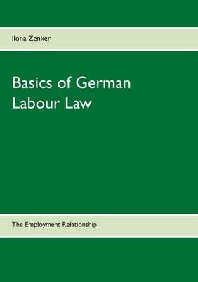 Basics of German Labour Law By Ilona Zenker 9783734740060 (Paperback)