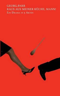 Raus aus meiner Kuche, Mann! By Andrea Parr 9783734744259 (Paperback)