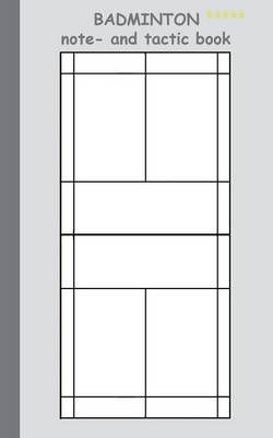 Badminton 2 in 1 Tacticboard and Training Workbook:Tactics/strategies/drills for trainer/coaches, notebook, training, exercise, exercises, ...
